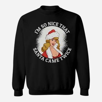 I'm So Nice Santa Came Twice Versautes Weihnachts Sweatshirt - Monsterry