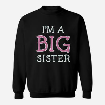 Im The Big Sister Sweatshirt | Crazezy UK