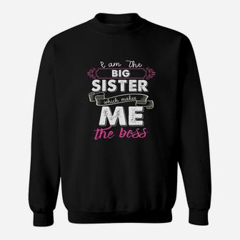 Im The Big Sister Which Makes Me The Boss Kids Sweatshirt | Crazezy