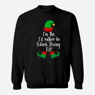 I'm The I'd Rather Be Shark Diving Elf Diver Xmas Sweatshirt - Monsterry