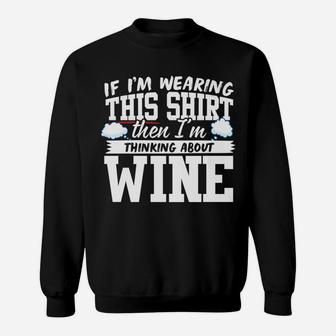 Im Thinking About Wine Sweatshirt - Thegiftio UK