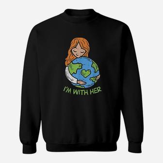 Im With Her Earth Day Pro Save Environment Eco Gift Sweatshirt | Crazezy