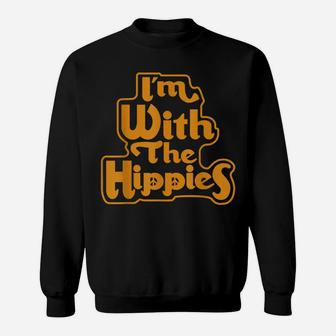 Im With The Hippies, 60S, 70S, Peace Sweatshirt | Crazezy AU