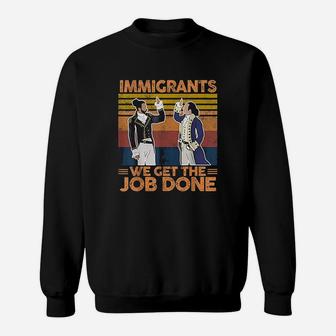 Imigrants We Get The Job Done Retro Vintage Gift Sweatshirt | Crazezy UK
