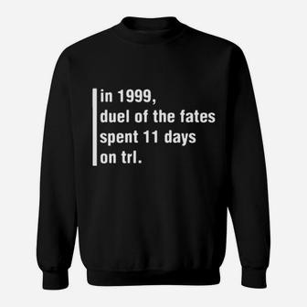 In 1999 Duel Of The Fates Spent 11 Days On Trl Sweatshirt - Monsterry