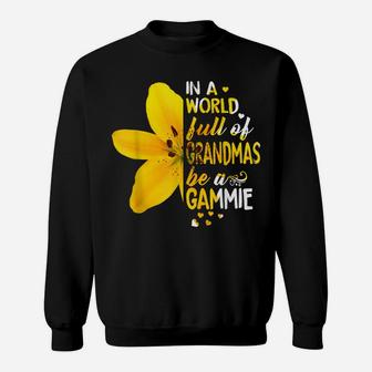 In A World Full Of Grandmas Be A Gammie Flower Sweatshirt | Crazezy