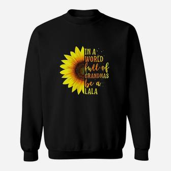 In A World Full Of Grandmas Be A Lala Sunflower Sweatshirt | Crazezy AU