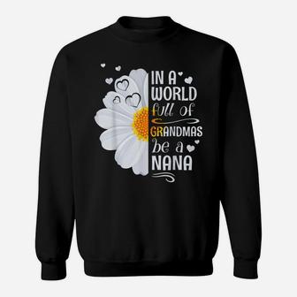 In A World Full Of Grandmas Be A Nana Daisy Flower Grandma Sweatshirt | Crazezy