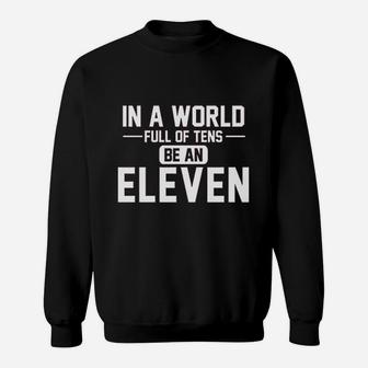 In A World Of Tens Be Eleven Sweatshirt - Thegiftio UK