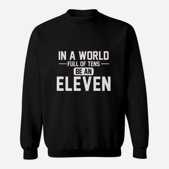 In A World Of Tens Be Eleven Sweatshirt - Thegiftio UK