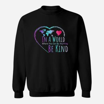 In A World Where You Can Be Anything Be Kind Sweatshirt | Crazezy DE