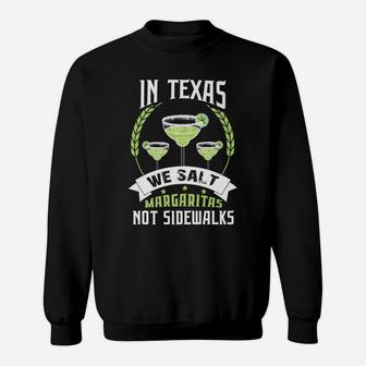 In Texas We Salt Margaritas Not Sidewalks Tequila Sweatshirt | Crazezy