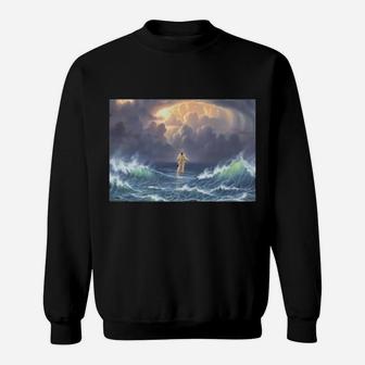 In The Storm He Walked On The Water Sweatshirt - Monsterry