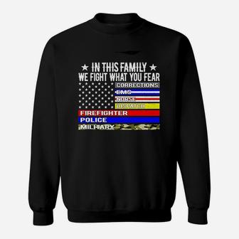 In This Family We Fight What You Fear Sweatshirt | Crazezy AU