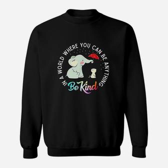 In World Where You Can Be Anything Be Kind Elephant Umbrella Sweatshirt | Crazezy