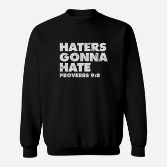 Indica Plateau Haters Gonna Hate Proverbs Sweatshirt | Crazezy