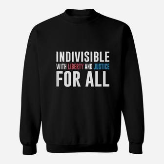 Indivisible With Liberty And Justice For All Sweatshirt | Crazezy DE