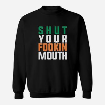 Inspired Shut Your Fookin Mouth Conor Irish Ireland Sweatshirt - Thegiftio UK