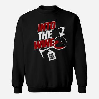 Into The Wine Not The Label Sweatshirt - Monsterry