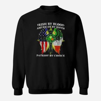 Irish By Blood American By Birth Patriot By Choice St Patrick's Day Sweatshirt - Monsterry
