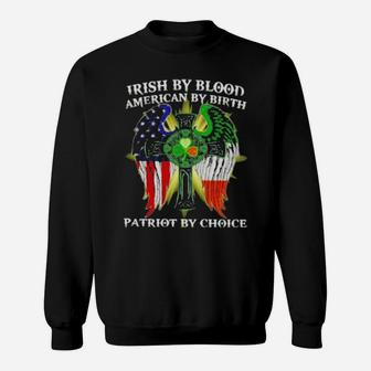 Irish By Blood American By Birth Patriot By Choice St Patrick's Day Sweatshirt - Monsterry