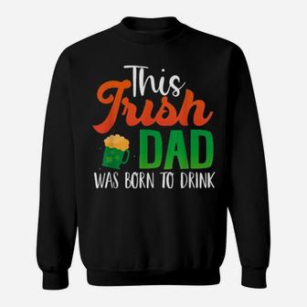 Irish Dad St Patricks Day Drinking For Father Sweatshirt - Monsterry