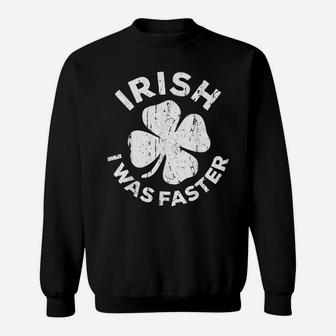 Irish I Was Faster Vintage Saint Patrick Day Gift Sweatshirt | Crazezy