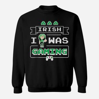 Irish I Was Gaming Irish Girl Pixel Art Video Games Sweatshirt - Monsterry