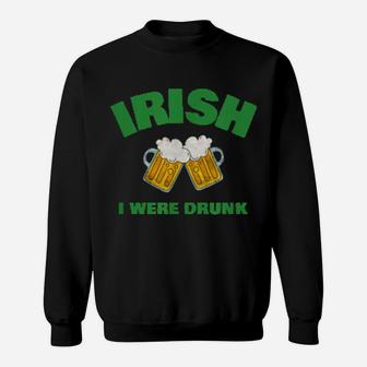 Irish I Were Drunk Sweatshirt - Monsterry