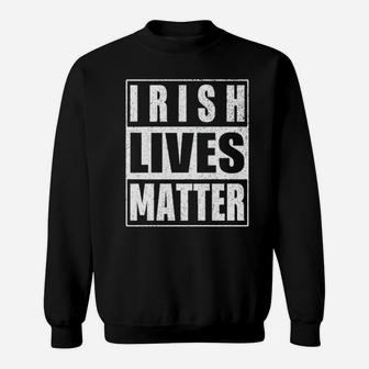 Irish Lives Matter Sweatshirt - Monsterry