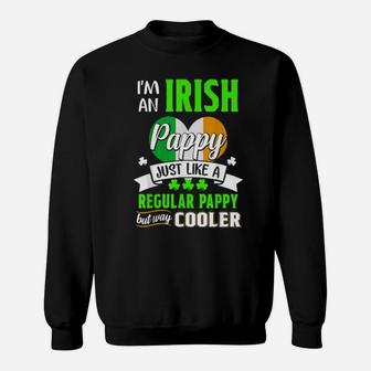 Irish Pappy Just Like A Regular Pappy But Way Cooler Sweatshirt - Monsterry DE