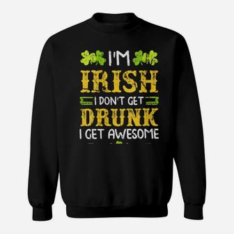 Irish St Patricks Day Drinking Not Drunk Awesome Sweatshirt - Monsterry