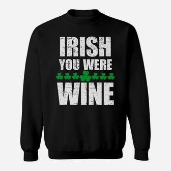 Irish You Were Wine Funny Patrick Drunk Kiss Sweatshirt - Thegiftio UK