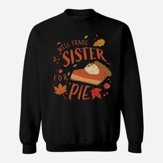 Ironic Sibling Will Trade Sister For Pie Funny Thanksgiving Sweatshirt | Crazezy