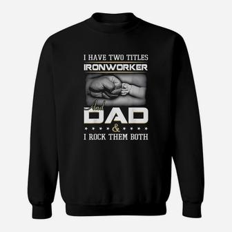 Ironworker And Dad Sweatshirt | Crazezy
