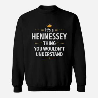 It Is A Hennessey Thing You Would Not Understand Sweatshirt | Crazezy