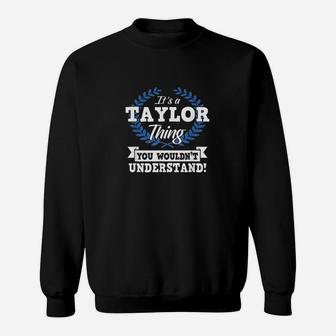 It Is A Taylor Thing You Wouldnt Understand Name Sweatshirt - Thegiftio UK