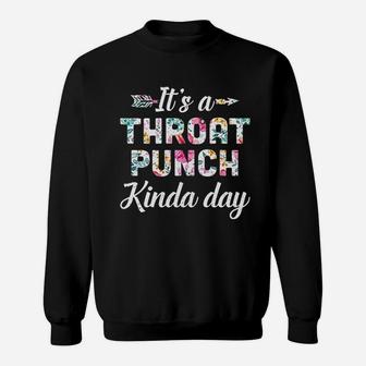It Is A Throat Punch Kinda Day Sweatshirt | Crazezy DE