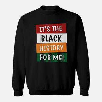 It Is The Black History For Me Black History Month Sweatshirt - Thegiftio UK