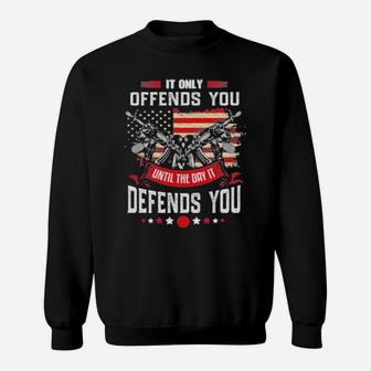 It Only Offends You Until The Day It Defends You Sweatshirt - Monsterry CA