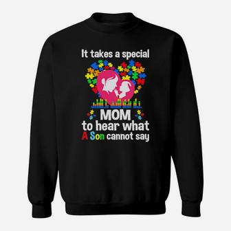 It Takes A Special Mom To Hear What A Son Cannot Say Autism Sweatshirt - Monsterry