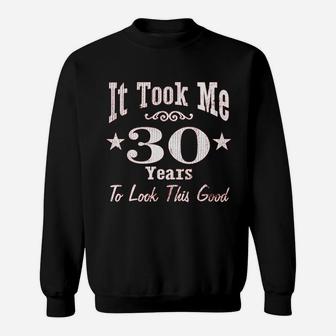 It Took Me 30 Years To Look This Good Sweatshirt | Crazezy DE