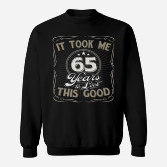 It Took Me 65 Years To Look This Good Funny Birthday Sweatshirt | Crazezy AU