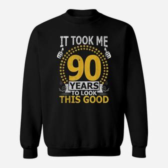 It Took Me 90 Years To Look This Good Funny 90Year Old Gift Sweatshirt | Crazezy CA