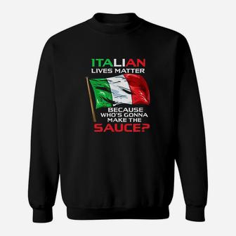 Italian Lives Matter Funny Italian Gift Funny Italy Gift Sweatshirt | Crazezy