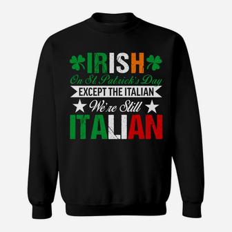 Italian Shirt We're Still Italian On St Patrick's Day Sweatshirt | Crazezy AU