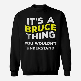 It's A Bruce Thing Funny Gift Name Men Boys Sweatshirt | Crazezy