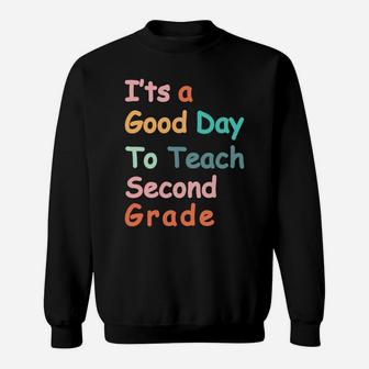 It's A Good Day To Teach Second Grade Cute 2Nd Grade Teacher Sweatshirt Sweatshirt | Crazezy UK