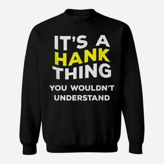 It's A Hank Thing Funny Gift Name Men Boys Sweatshirt | Crazezy
