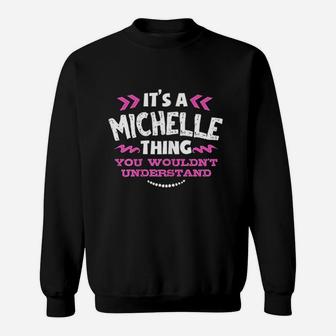 Its A Michelle Thing You Wouldnt Understand Custom Sweatshirt - Thegiftio UK